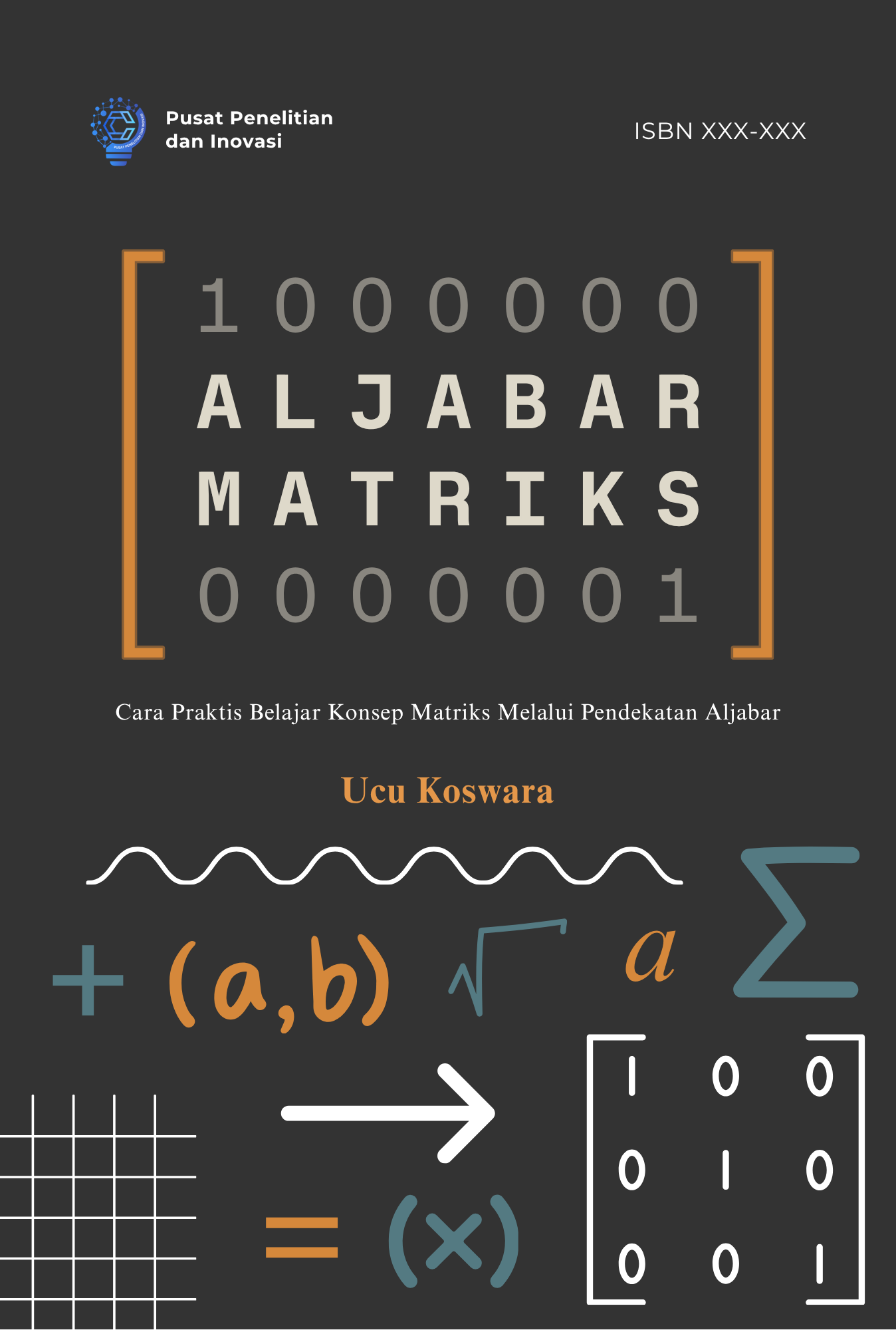 Aljabar Matriks (Cara Praktis Belajar Konsep Matriks Melalui Pendekatan Aljabar)